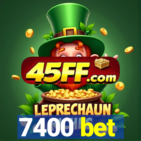 7400 bet